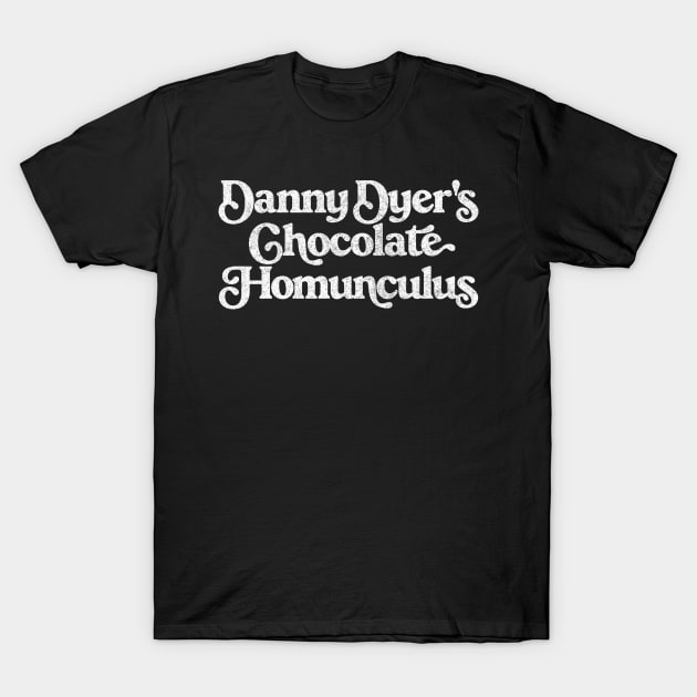 Danny Dyer's Chocolate Homonculus / Retro Peep Show Fan Design T-Shirt by DankFutura